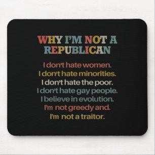 Why I'm Not A Republican I Don't Hate Women Don't Mouse Pad