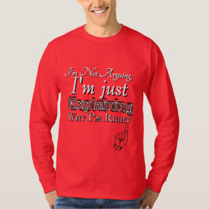Why I'm Right T-Shirt
