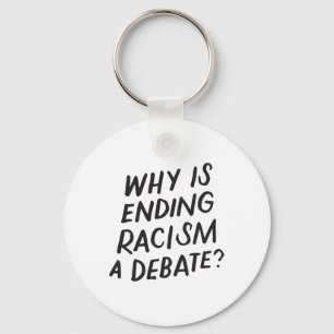 Why Is Ending Racism A Dete Protest Activism Anti Key Ring