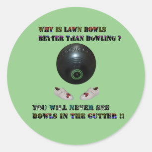 Why Is Lawn Bowls Better Than Bowling, Classic Round Sticker