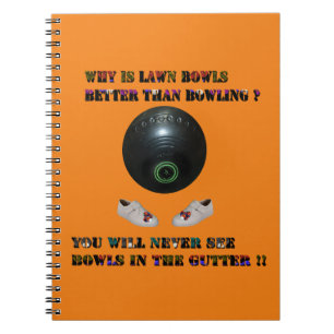 Why Is Lawn Bowls Better Than Bowling, Notebook