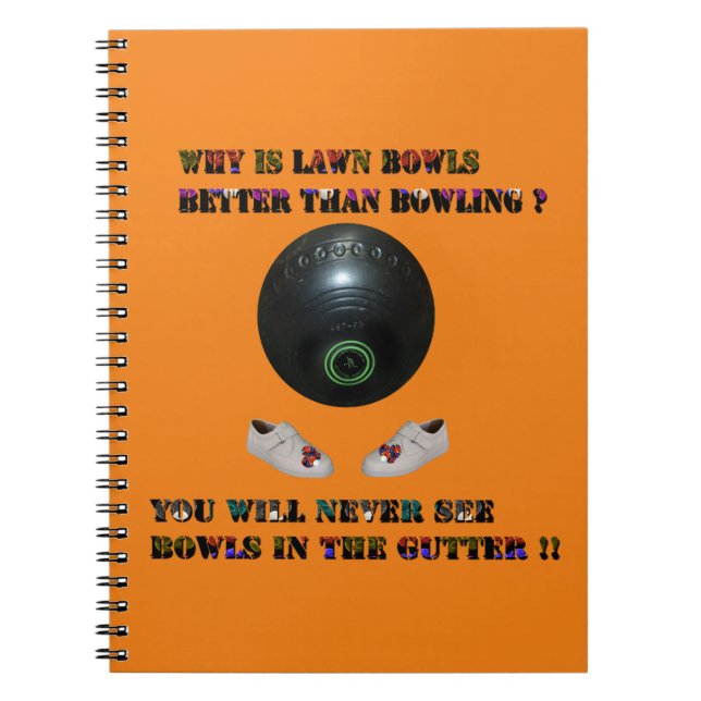 Why Is Lawn Bowls Better Than Bowling,  Notebook (Front)
