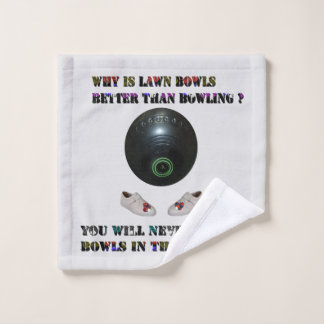 Why Is Lawn Bowls Better Than Bowling, Wash Cloth
