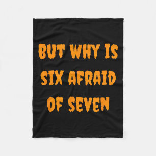Why is Six Afraid of Seven Funny Halloween Meme Fleece Blanket