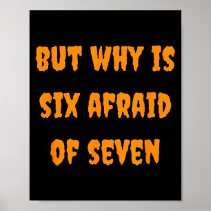 Why is Six Afraid of Seven Funny Halloween Meme Poster