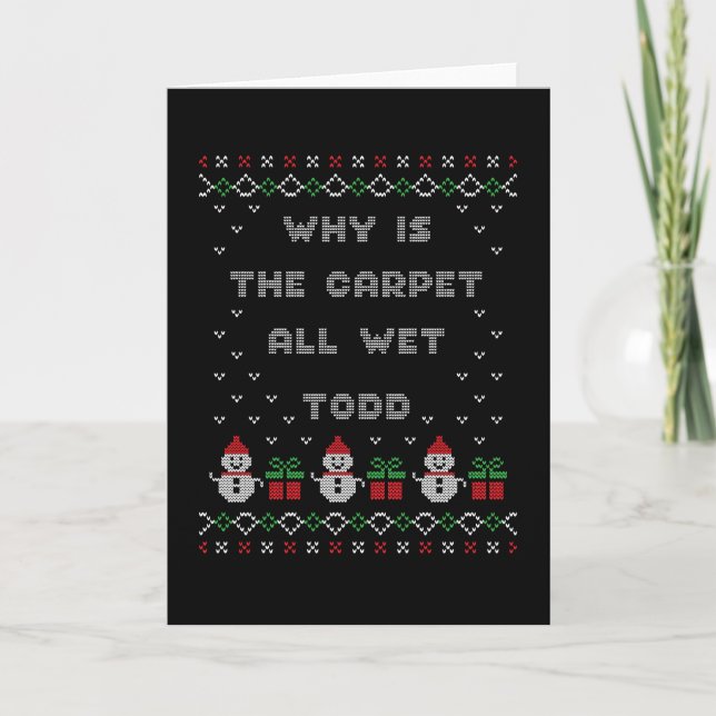 Why is the carpet all wet, Todd? Card (Front)