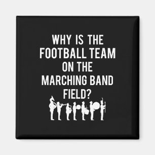 Why Is The Football Team On The Band Field Funny M Magnet
