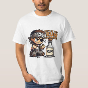 Why is the rum gone? T-Shirt