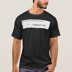 Why is there no Flat Mars Society 2 T-Shirt