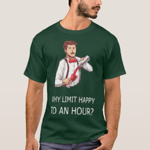 WHY LIMIT HAPPY TO AN HOUR Black Waitress Waiter T-Shirt