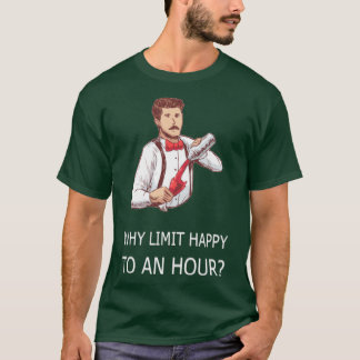 WHY LIMIT HAPPY TO AN HOUR Black Waitress Waiter T-Shirt
