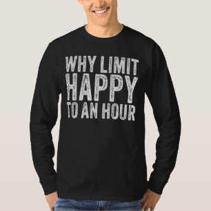 Why Limit Happy To An Hour Vintage T-Shirt