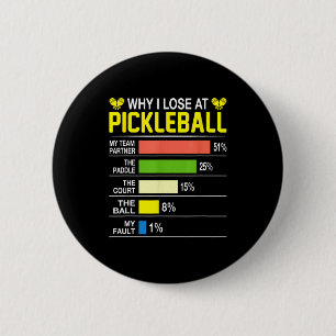 Why lose at pickleball funny pickle ball women men 6 cm round badge