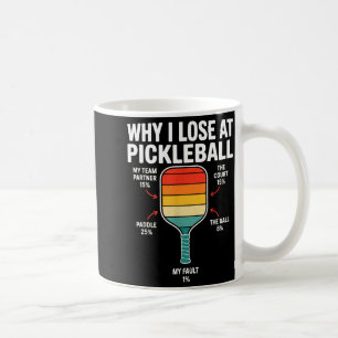 Why lose at pickleball lovers men funny pickleball coffee mug