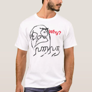 Why Meme Shirt! T-Shirt