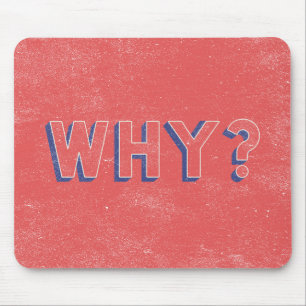 WHY? MOUSE PAD