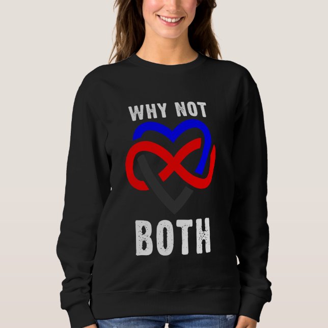 Why Not Both Polyamory Infinity Heart Pride Sweatshirt (Front)