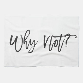 Why Not? Motivational Typography Kitchen Towel