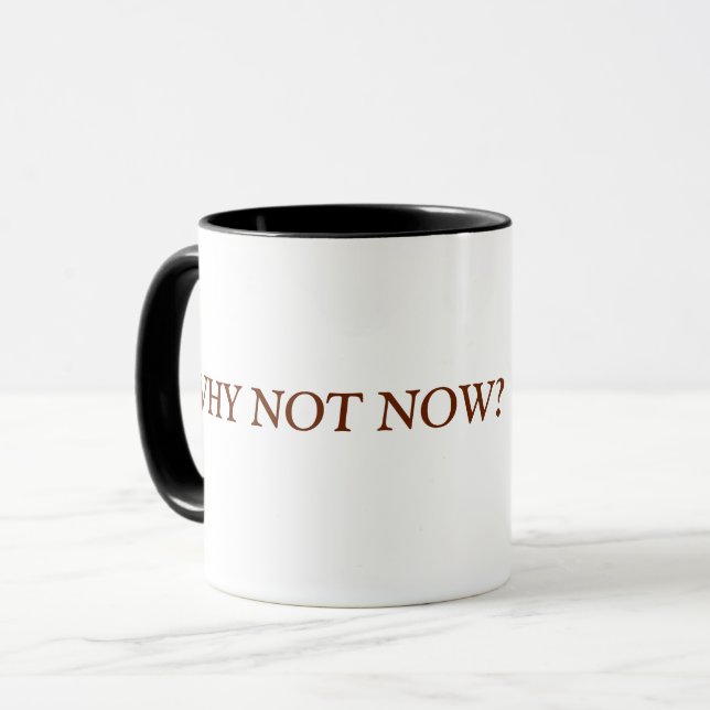WHY NOT NOW MUG (Front Left)