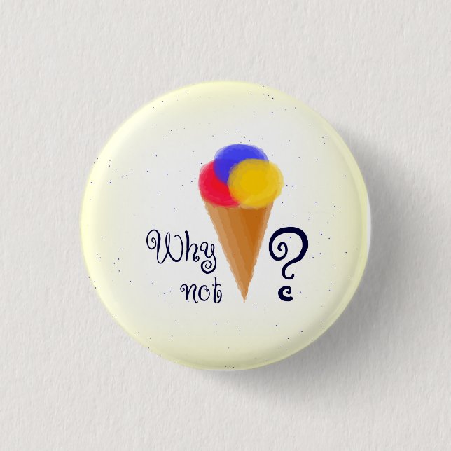 "Why not?" sign with ice-cream cone 3 Cm Round Badge (Front)