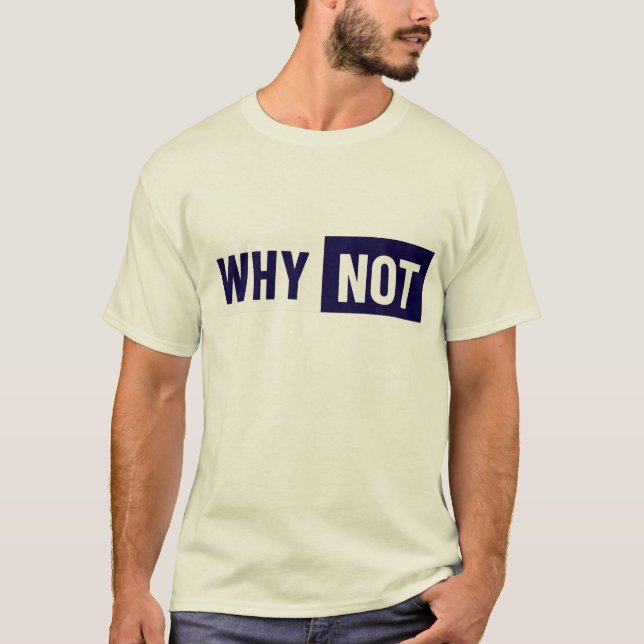 Why Not T-Shirt (Front)