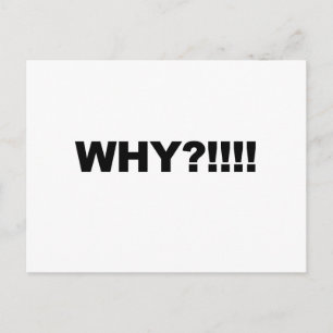 WHY?!!! POSTCARD
