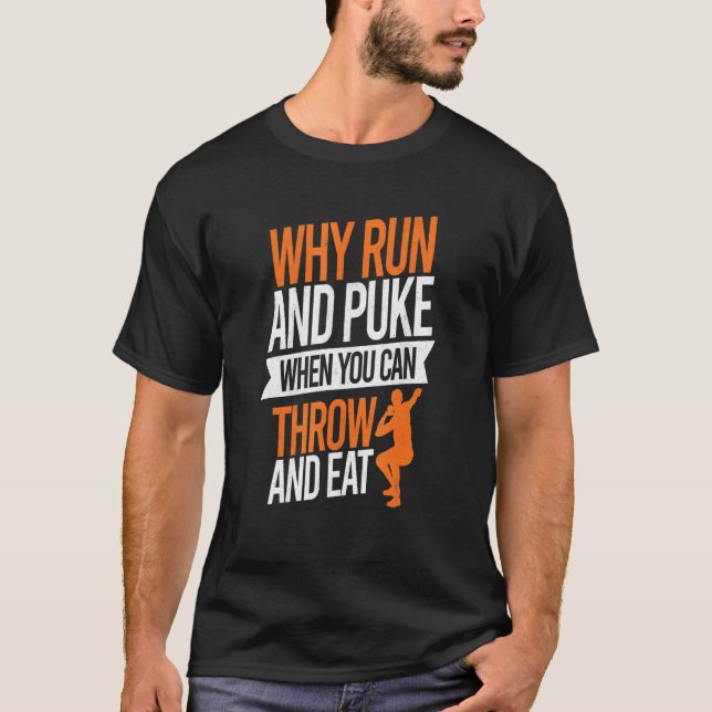 Why Run And Puke Throw Men Throwing Shot Put T-Shirt (Front)
