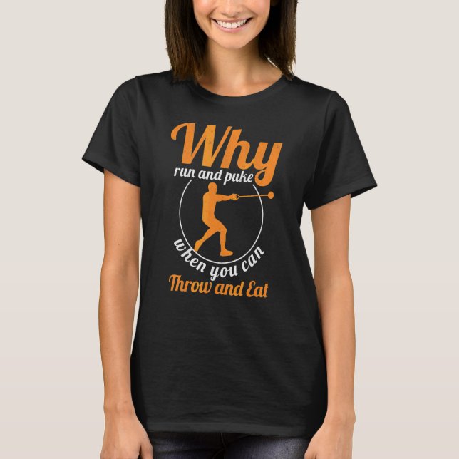 Why Run And Puke Thrower Track And Field Hammer Th T-Shirt (Front)