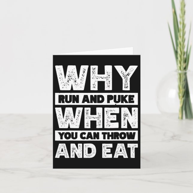 Why Run And Puke When You Can Throw And Eat  Card (Front)