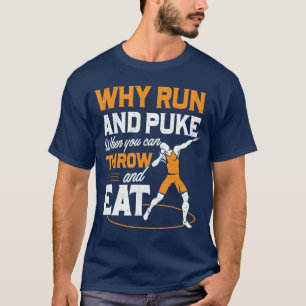 Why Run And Puke When You Canhrow And Eat Men Shot T-Shirt