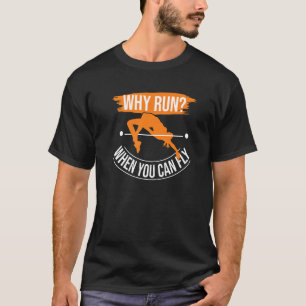 Why Run High Jumper Track And Field High Jump Prem T-Shirt