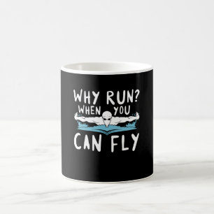 Why Run When You Can Butterfly Swimming Coffee Mug