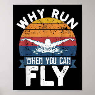 Why Run When You Can Fly Butterfly Stroke Swim Tea Poster