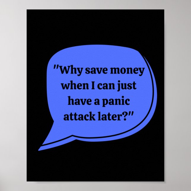 Why Save Money Sticker  Poster (Front)