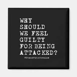 Why Should We Feel Guilty For Being Attacked Anti  Magnet