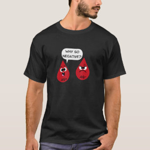 Why So Negative Funny Blood Type Medicine Doctor T-Shirt