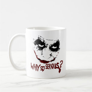 WHY SO SERIOUS? COFFEE MUG