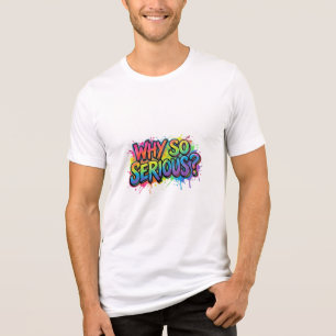 Why So Serious Tri-Blend Shirt