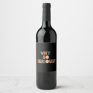 Why So Serious? Wine Label