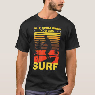 Why Swim When You Can Surf Vintage Surfer For Mens T-Shirt