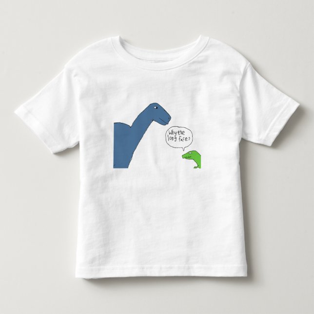 Why the long face? toddler T-Shirt (Front)