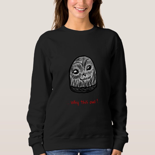 Why This Owl Sweatshirt (Front)