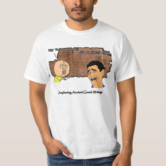 Why U No Guy and Laughing Guy Greek to Me Meme T-Shirt (Front)