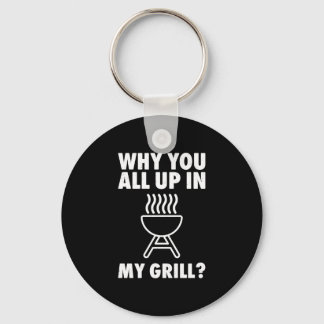 Why up in grill bbq grilling dad men women funny key ring