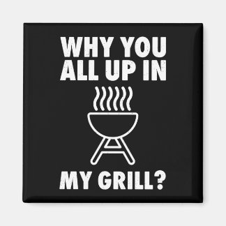 Why up in grill bbq grilling dad men women funny magnet