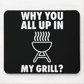 Why up in grill bbq grilling dad men women funny mouse pad