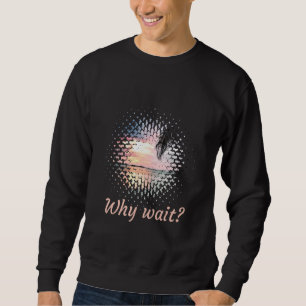 Why Wait Off To Paradise Faded Bali Scenery Sunset Sweatshirt