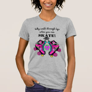 Why Walk Through Life, Roller Skating Punk T-Shirt