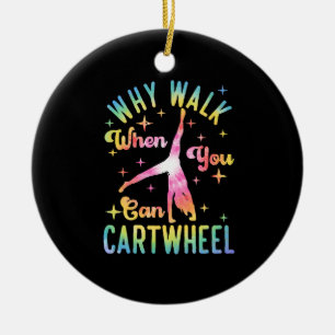 Why Walk When You Can Cartwheel Ceramic Ornament
