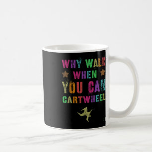 Why Walk When You Can Cartwheel Cheerleading Team  Coffee Mug
